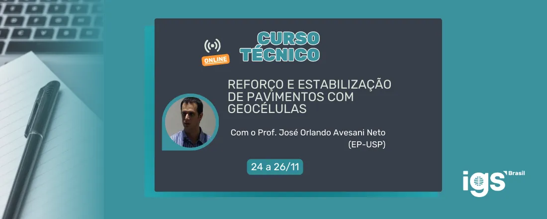 Curso Técnico: Reforço e Estabilização de Pavimentos com Geocélulas, com o Prof. José Orlando Avesani Neto (USP-SP)