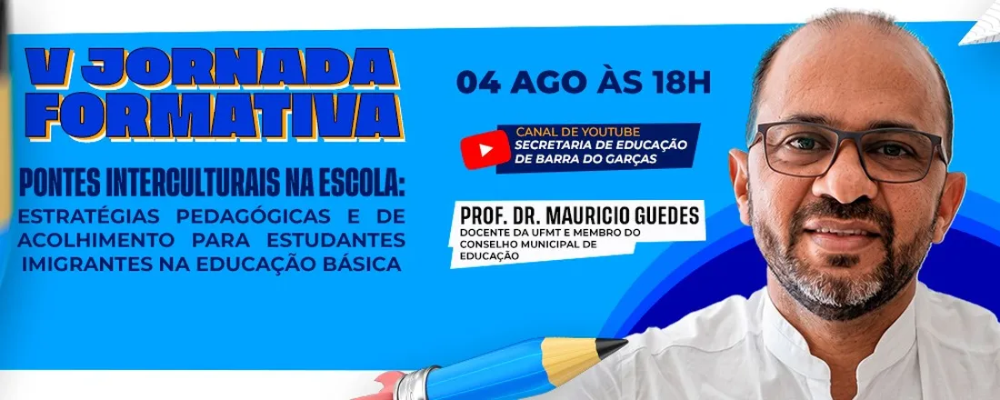 V JORNADA FORMATIVA - Pontes Interculturais na Escola: Estratégias Pedagógicas e de Acolhimento para Estudantes Imigrantes na Educação Básica