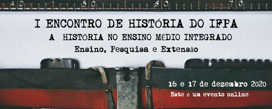 A  HISTÓRIA NO ENSINO MÉDIO INTEGRADO: ENSINO, PESQUISA E EXTENSÃO