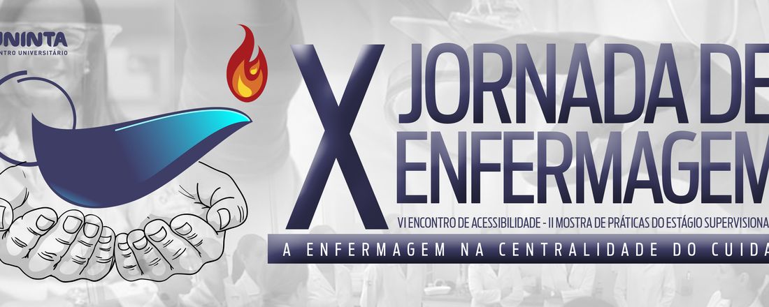 X Jornada de Enfermagem do Centro Universitário INTA - VI Encontro de Acessibilidade - II Mostra de Práticas do Estágio Supervisionado