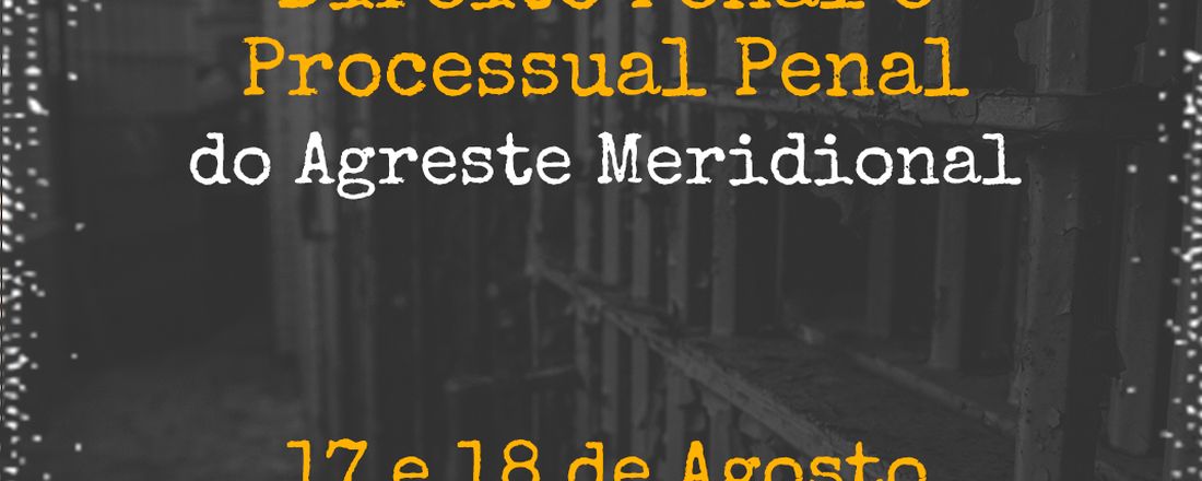 I Congresso de Direito Penal e Processual Penal do Agreste Meridional