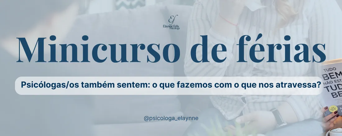 Minicurso de férias - Psicólogas/os também sentem: o que fazemos com o que nos atravessa?