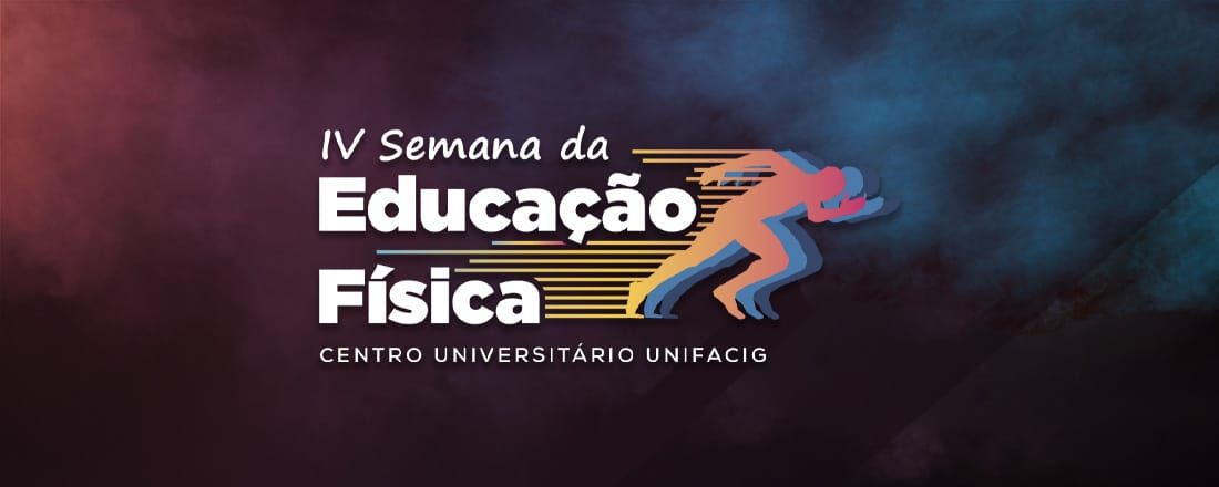 IV Semana da Educação Física do UNIFACIG