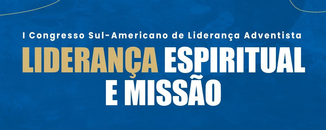 I Congresso Sul-americano de Liderança Adventista