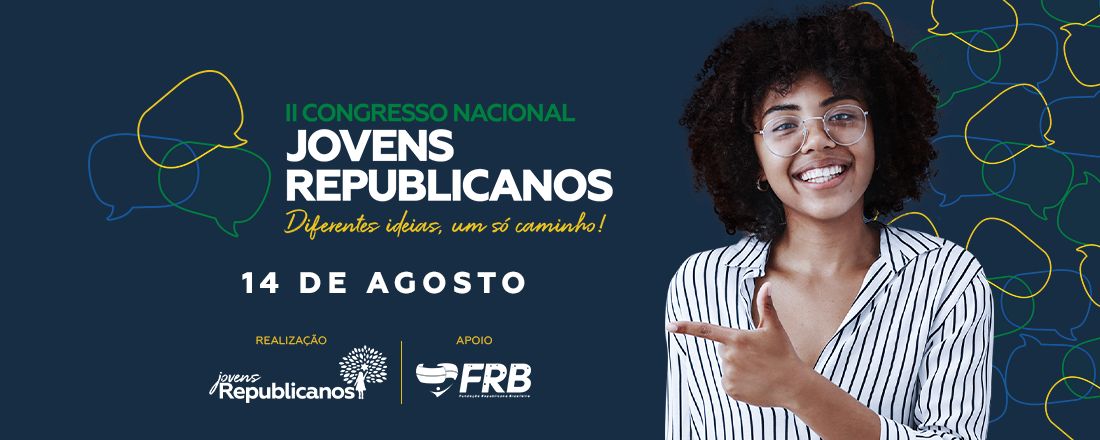 II CONGRESSO NACIONAL  -  JOVENS REPUBLICANOS "DIFERENTES IDEIAS UM SÓ CAMINHO"