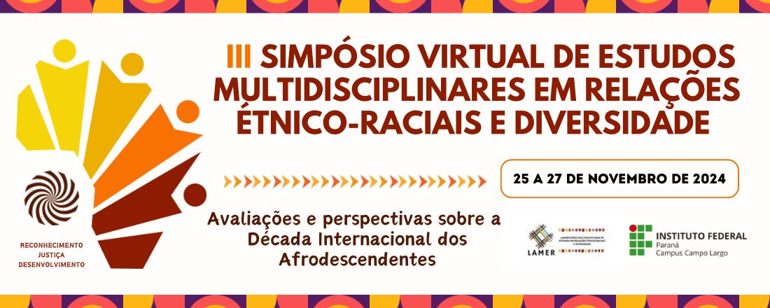 III SIMPÓSIO VIRTUAL DE ESTUDOS MULTIDISCIPLINARES EM RELAÇÕES ÉTNICO-RACIAIS E DIVERSIDADE