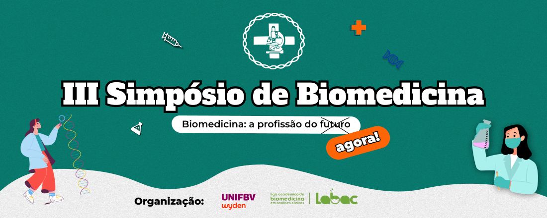 III  Simpósio de Biomedicina: Biomedicina a profissão do agora!