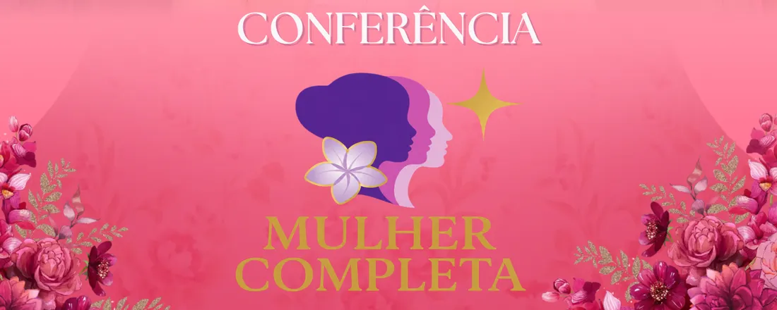 CONFERÊNCIA "MULHER COMPLETA" 2026