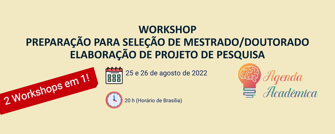 WORKSHOP ELABORAÇÃO DE PROJETO DE PESQUISA E PREPARAÇÃO PARA SELEÇÃO DE MESTRADO E DOUTORADO