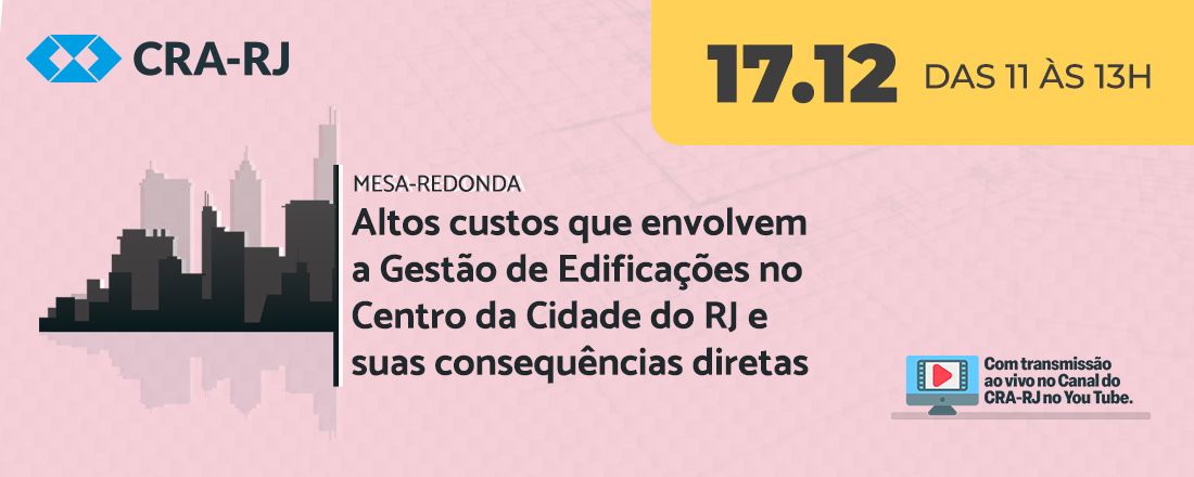 Mesa Redonda “Altos custos que envolvem a Gestão de Edificações no Centro da Cidade do RJ e suas consequências diretas”