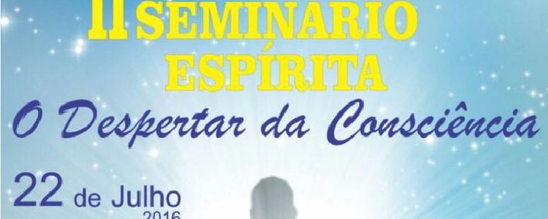 II Seminário Espírita - O Despertar da Consciência