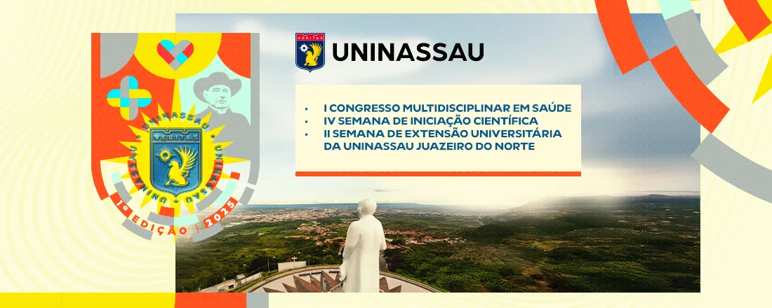 I Congresso Multidisciplinar em Saúde, IV Semana de Iniciação Científica, II Semana de Extensão Universitária da UNINASSAU Juazeiro do Norte