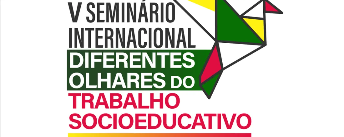 V Seminário Internacional: diferentes olhares do trabalho socioeducativo