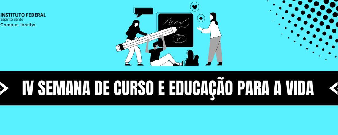 IV Semana de Curso e Educação para a Vida