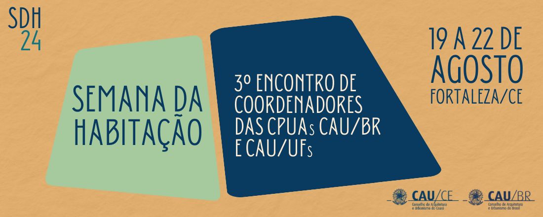 3º Encontro das Comissões de Política Urbana e Ambiental dos CAU/UF e do CAU/BR e Semana da Habitação 2024