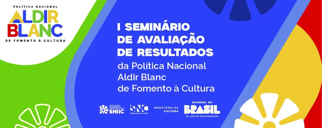 I Seminário de Avaliação de Resultados da Política Nacional Aldir Blanc de Fomento à Cultura (Formulário Interno)