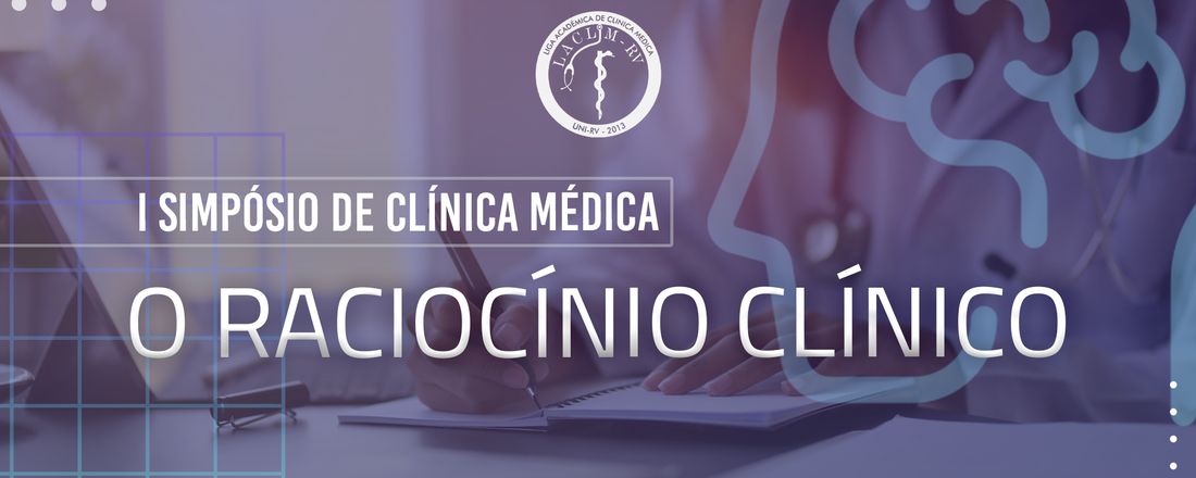 I SIMPÓSIO DE CLÍNICA MÉDICA - O RACIOCÍNIO CLÍNICO