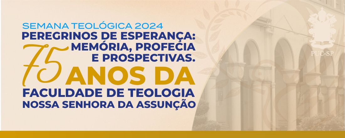 Semana Teológica - Peregrinos de Esperança: Memória, profecia e prospectivas: 75 anos da Faculdade de Teologia Nossa Senhora da Assunção