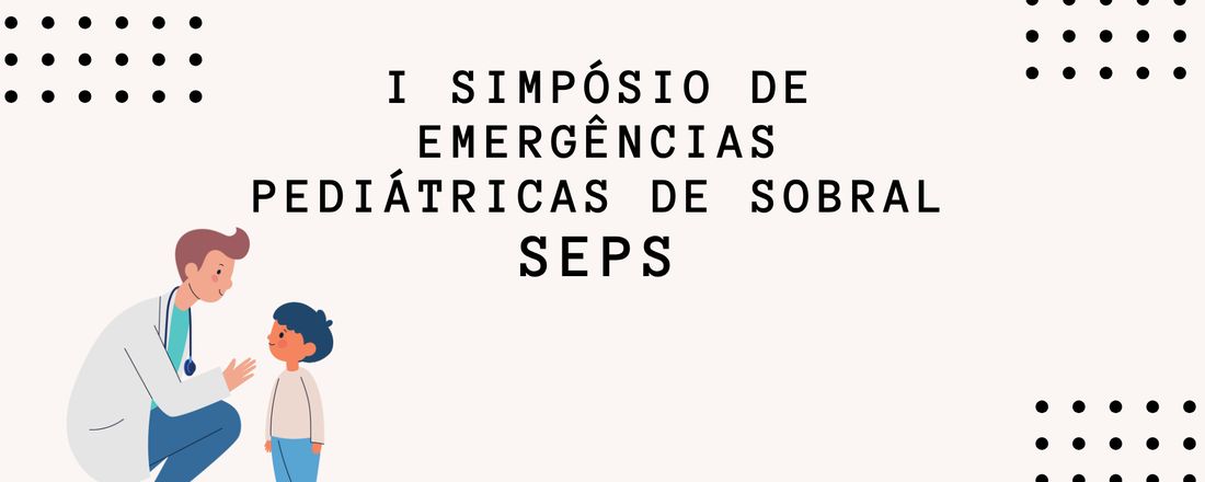 I Simpósio de Emergências Pediátricas de Sobral SEPS