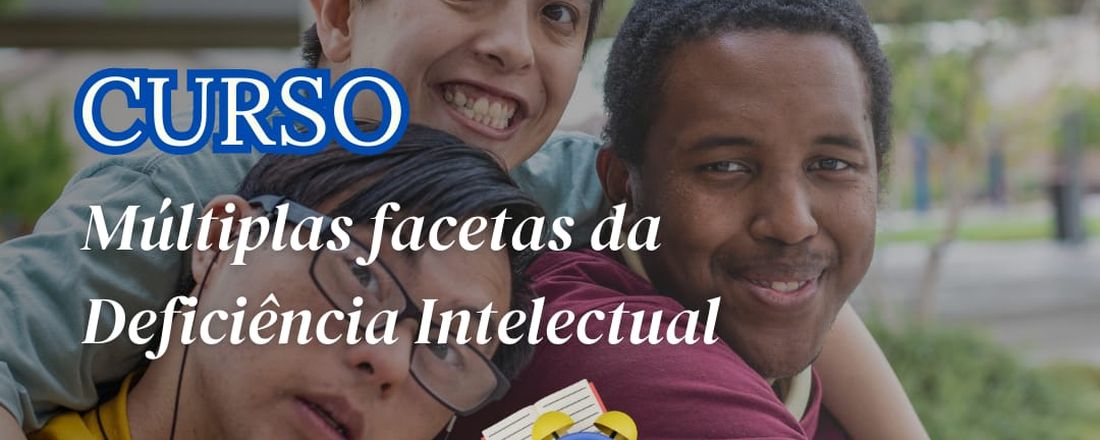 CURSO MÚLTIPLAS FACETAS DA DEFICIÊNCIA INTELECTUAL