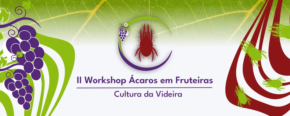II Workshop Ácaros em Fruteiras: Cultura da Videira