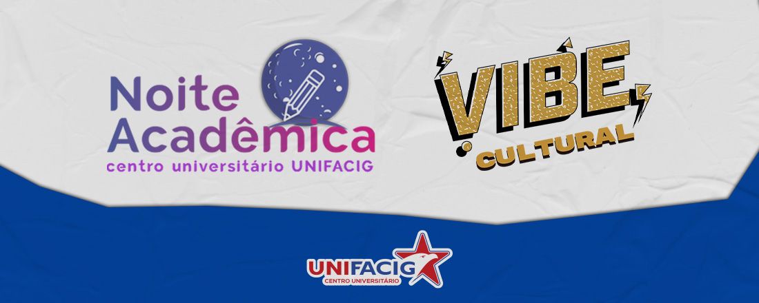 XIX Noite Acadêmica e Vibe Cultural UNIFACIG 2024