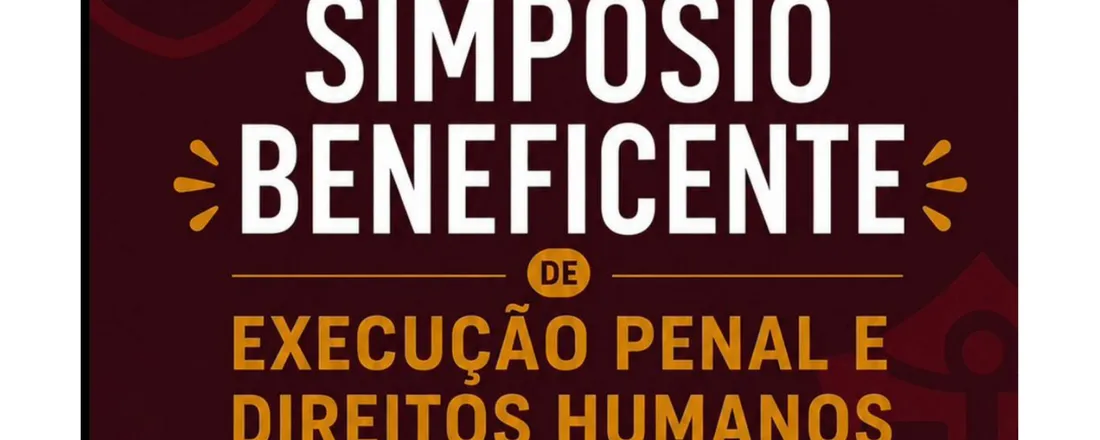 I Simpósio Beneficente de Execução Penal e Direitos Humanos