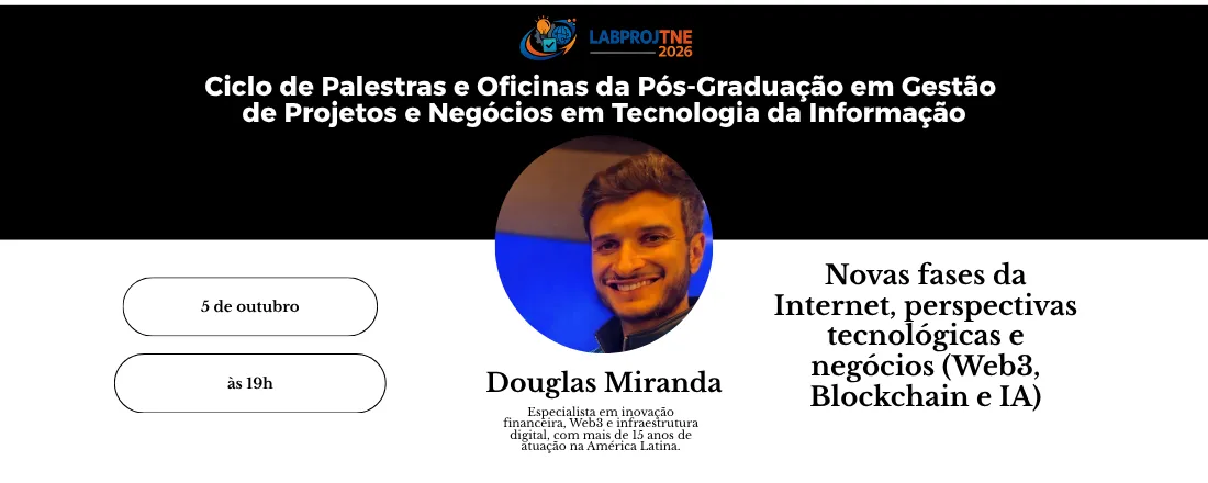 Ciclo de Palestras e Oficinas do LabPROJTNE 2026 - Novas fase da Internet, perspectivas tecnológicas e negócios (Web3, Blockchain e IA)