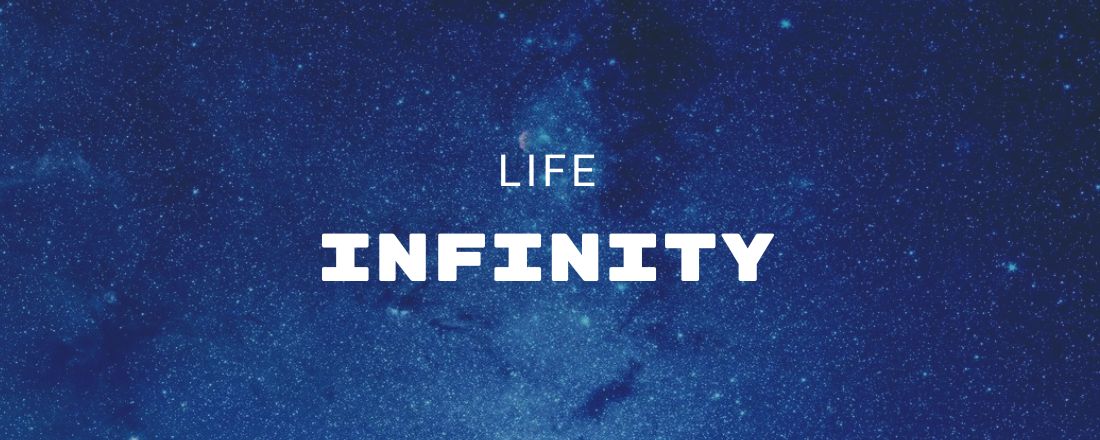 LIFE INFINITY