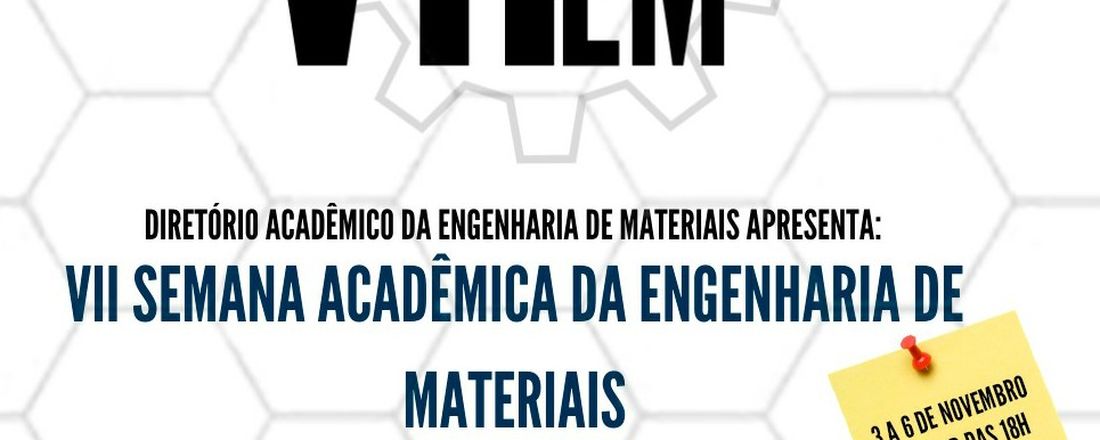 VII Semana Acadêmica da Engenharia de Materiais