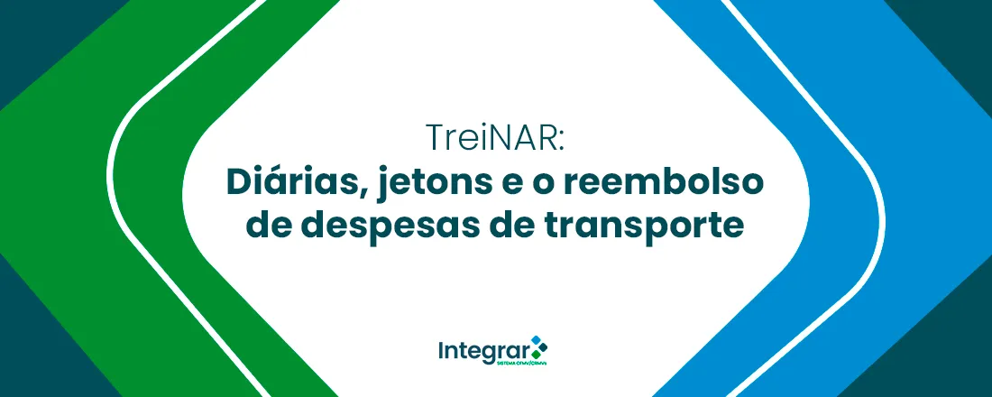 TreiNAR: Diárias, jetons e o reembolso de despesas de transporte