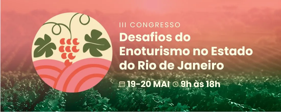 III Congresso Desafios do Enoturismo no Estado do Rio de Janeiro