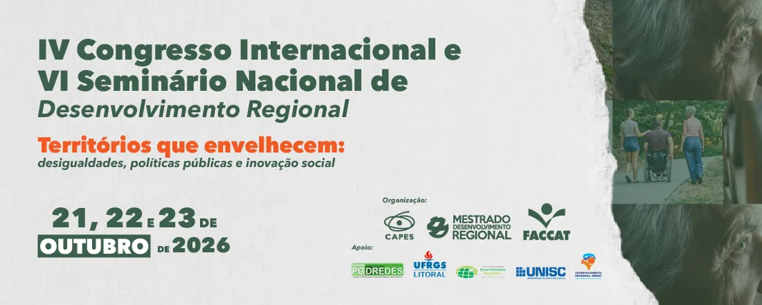 IV Congresso Internacional e VI Seminário Nacional de Desenvolvimento Regional: Territórios que envelhecem: desigualdades, políticas públicas e inovação social