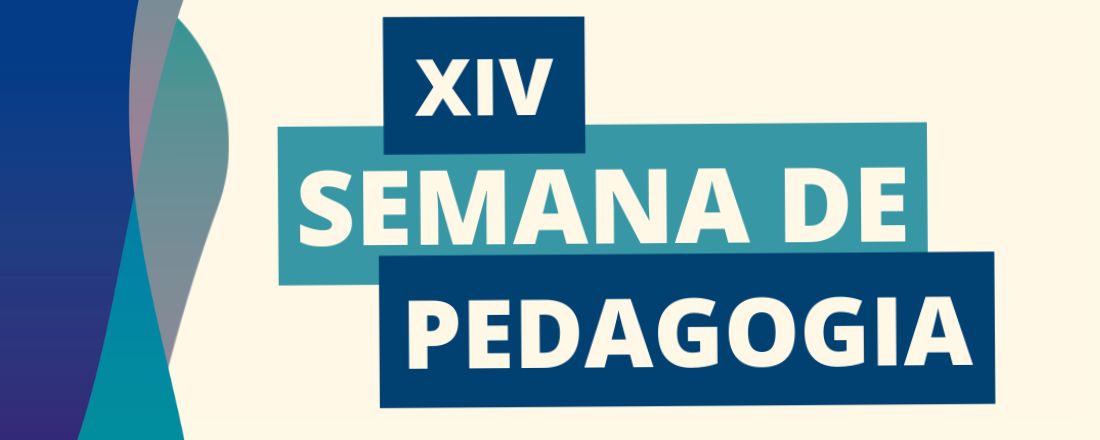 XIV Semana de Pedagogia - Dos desafios na atualidade ao futuro da Pedagogia: O que esperar?
