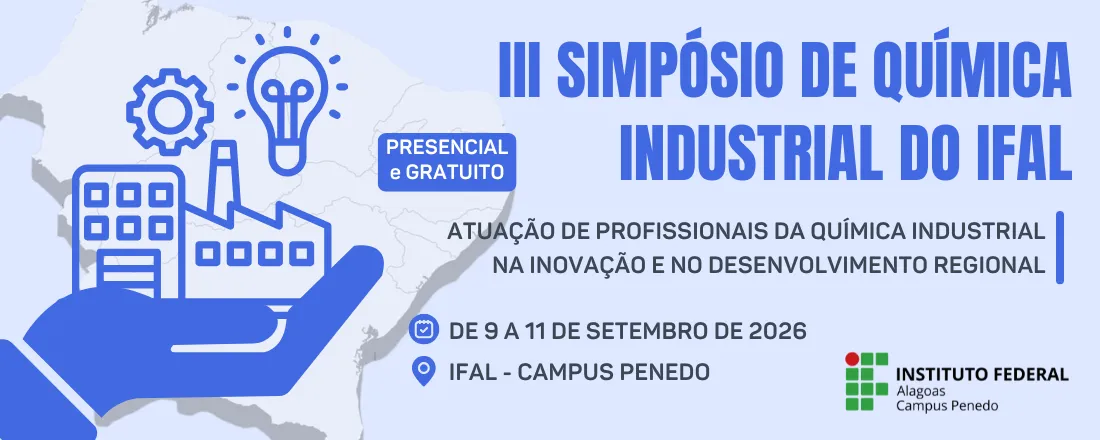 III SIMPÓSIO DE QUÍMICA INDUSTRIAL DO IFAL: Atuação de profissionais da Química Industrial na inovação e no desenvolvimento regional