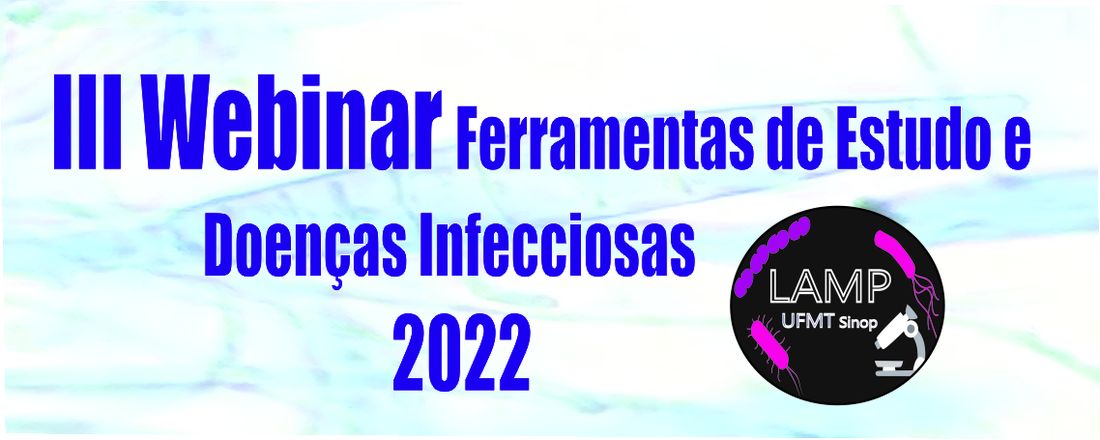 III WEBINAR FERRAMENTAS DE ESTUDO DE MICRO-ORGANISMOS E  DOENÇAS INFECCIOSAS E PARASITÁRIAS DO LABORATÓRIO DE ANÁLISES MICROBIOLÓGICAS E PARASITOLÓGICAS