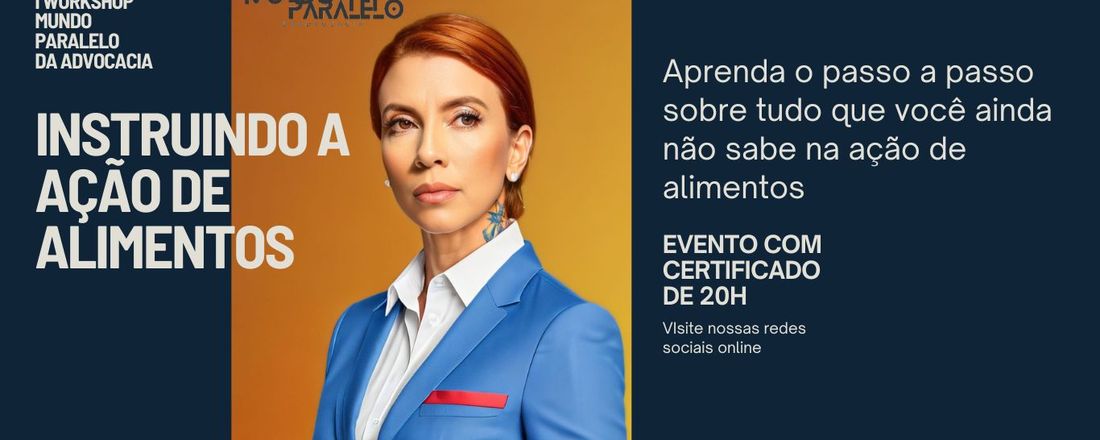 I WORKSHOP MUNDO PARALELO DA ADVOCACIA- INSTRUINDO A AÇÃO DE ALIMENTOS