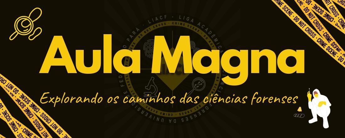 AULA MAGNA: Explorando os caminhos das Ciências Forenses