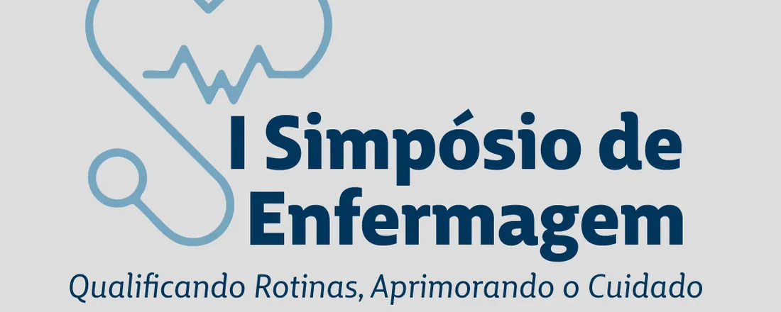 I Simpósio de Enfermagem - Qualificando Rotinas, Aprimorando o Cuidado