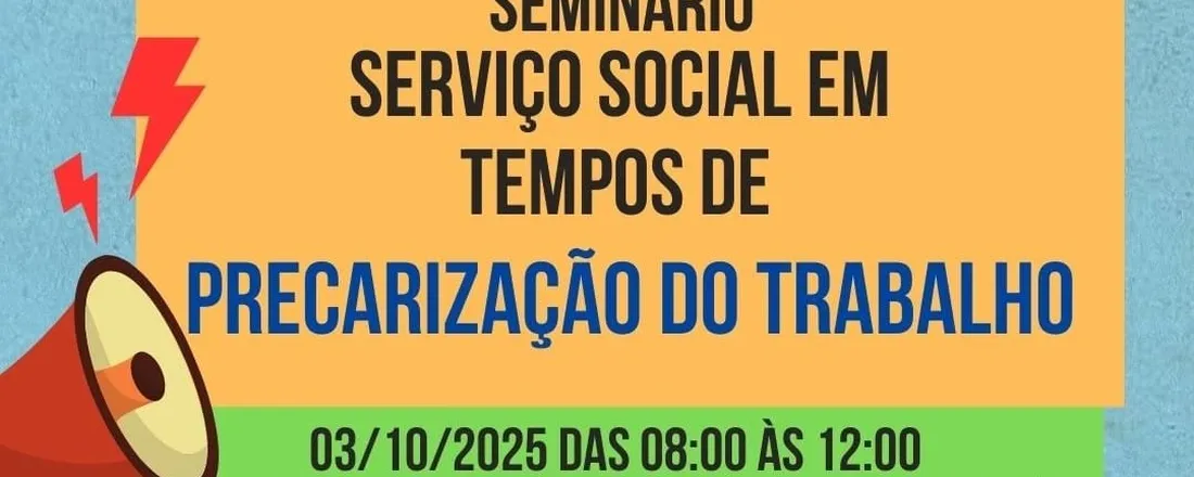 Seminário Serviço Social em Tempo de Precarização do Trabalho.