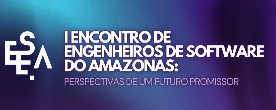 I ENCONTRO DE ENGENHEIROS DE SOFTWARE DO AMAZONAS