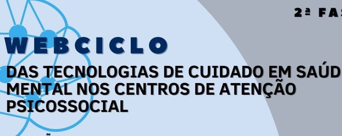 2ªFASE WEBCICLO DAS TECNOLOGIAS DE CUIDADO EM SAÚDE MENTAL NOS CENTROS DE ATENÇÃO PSICOSSOCIAL