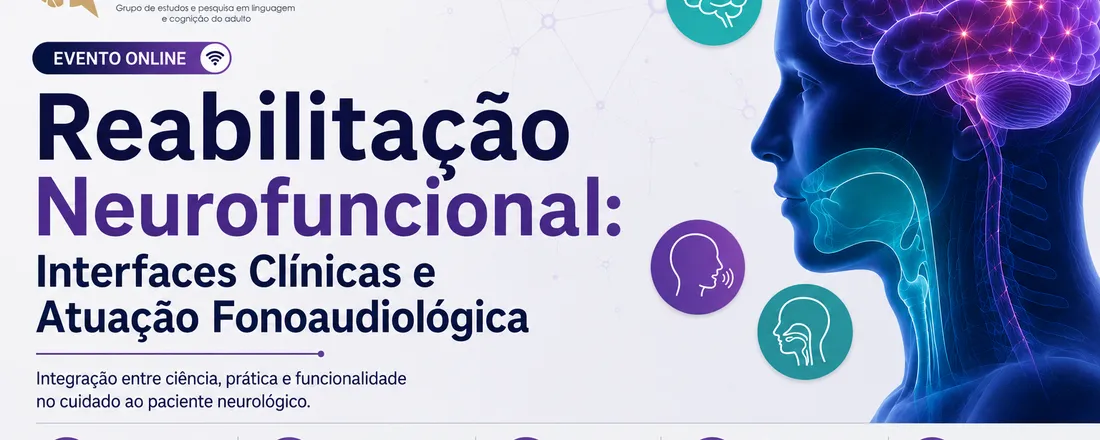 Reabilitação Neurofuncional: Interfaces Clínicas e Atuação Fonoaudiológica
