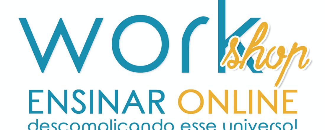 Workshop: Ensinar Online - GRATUITO