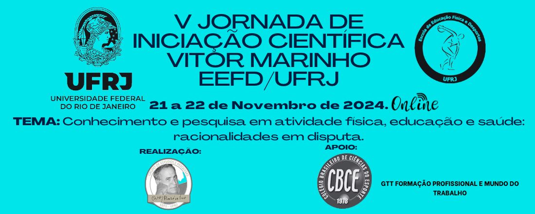 V JORNADA DE INICIAÇÃO CIENTÍFICA VITOR MARINHO- EEFD/UFRJ- Conhecimento e pesquisa em atividade física, educação e saúde: racionalidades em disputa..