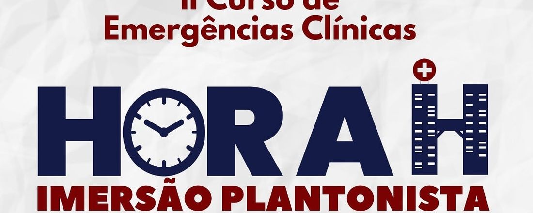 II Curso de Emergências clínicas Hora H: Imersão Plantonista