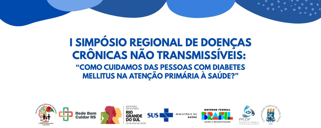 I Simpósio Regional de Doenças Crônicas Não Transmissíveis: como cuidamos das pessoas com Diabetes Mellitus na Atenção Primária à Saúde?