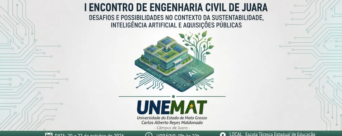 I ENCONTRO DE ENGENHARIA CIVIL DE JUARA: DESAFIOS E POSSIBILIDADES DA ENGENHARIA CIVIL NO CONTEXTO DA SUSTENTABILIDADE, INTELIGÊNCIA ARTIFICAL E AQUISIÇÕES PÚBLICAS