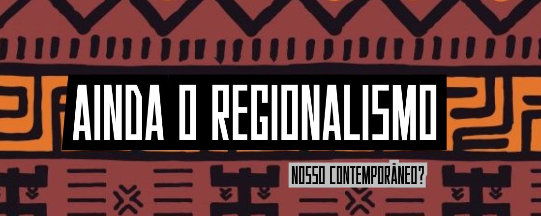 Ciclo de palestras "Ainda o Regionalismo, nosso contemporâneo?"