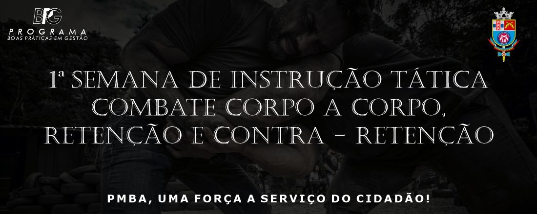 1ª Semana de Instrução Tática - Combate corpo a corpo, Retenção e Contra - retenção